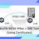 MikroTik IKEV2 IPSEC + GRE Certificate